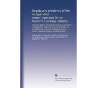 Regulatory problems of the independent owner-operator in the Nation's trucking industry: Hearings before the Subcommittee on Activities of Regulatory ... Congress, second session: Volume 2