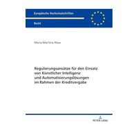 Regulierungsansätze für den Einsatz von Künstlicher Intelligenz und Automatisierungslösungen im Rahmen der Kreditvergabe