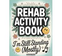 Rehab Activity Book: Adult Puzzle Book | Hospital Entertainment, Bed Rest Games, Stress Relief Coloring, Get Well Gift for Patients and Long Stays (Recovery Series)