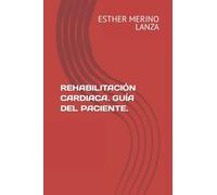 REHABILITACIÓN CARDIACA. GUÍA DEL PACIENTE.