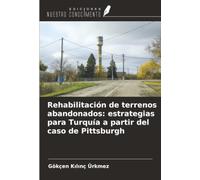 Rehabilitación de terrenos abandonados: estrategias para Turquía a partir del caso de Pittsburgh