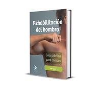Rehabilitación del Hombro. Guía Práctica para Clínicos