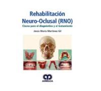 REHABILITACION NEURO-OCLUSAL (RNO) CLAVES PARA EL DIAGNOSTICO Y EL TRATAMIENTO