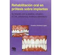 Rehabilitación oral en prótesis sobre implantes: Su relación con la estética, oclusión, A.T.M., ortodoncia, fonética y laboratorio