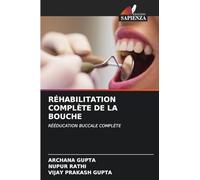 RÉHABILITATION COMPLÈTE DE LA BOUCHE: RÉÉDUCATION BUCCALE COMPLÈTE