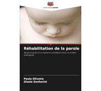 Réhabilitation de la parole: Après la pose d'un implant cochléaire chez un enfant prélingual