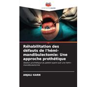 Réhabilitation des défauts de l'hémi-mandibulectomie: Une approche prothétique: Gestion prothétique du patient ayant subi une hémi-mandibulectomie