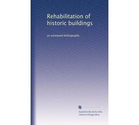 Rehabilitation of historic buildings: an annotated bibliography