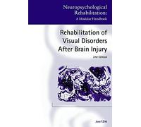 Rehabilitation of Visual Disorders After Brain Injury: 2nd Edition (Neuropsychological Rehabilitation: A Modular Handbook)