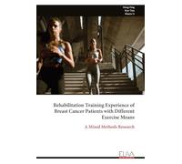 Rehabilitation Training Experience of Breast Cancer Patients with Different Exercise Means: A Mixed Methods Research