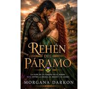 Rehén del páramo: Un Dark Romance histórico medieval de enemigos a amantes en las Highlands con clanes Escoceses (Sangre, bruma y poder en las Highlands)