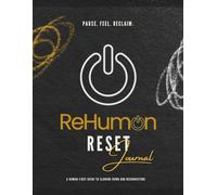 ReHuman Reset Journal: A Human-First Guide for Slowing Down & Reconnecting