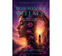 Rehumanized Wellness: Beauty, Identity, and the Search for a More Human Life: 2 (The Ethereal Borealis Trilogy)