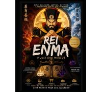 Rei Enma - O Juiz dos Mortos: Da Mitologia Oriental ao Universo dos Animes e à Filosofia da Justiça Espiritual