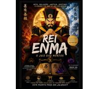 Rei Enma - O Juiz dos Mortos: Da Mitologia Oriental ao Universo dos Animes e à Filosofia da Justiça Espiritual