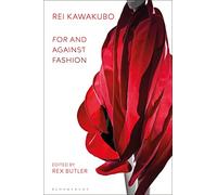 Rei Kawakubo: For and Against Fashion