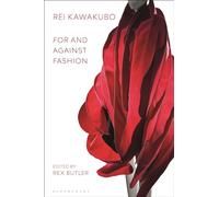 Rei Kawakubo: For and Against Fashion