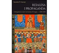 Reialesa i propaganda: L'eloqüència reial i la Corona d'Aragó, c. 1200 -1450: 49 (Història)