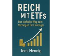Reich mit ETFs: Der einfache Weg zum Vermögen für Einsteiger