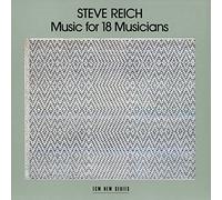 Reich, Steve and Musicians – Music For 18 Musicians