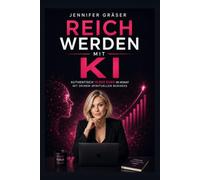 Reich werden mit KI: Authentisch 10.000 Euro im Monat mit deinem spirituellen Business