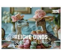 Reiche Dinos. Sie leben - im Luxus. (Wandkalender 2026 DIN A2 quer), CALVENDO Monatskalender: Was wäre, wenn Dinos nie ausgestorben wären?