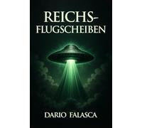 Reichsflugscheiben: Die geheime Geschichte der Nazi- UFOs und Wunderwaﬀen
