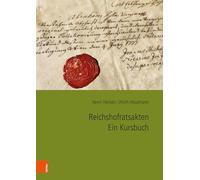 Reichshofratsakten. Ein Kursbuch (Quellen und Lehrmittel zur Geschichte der Juden im Heiligen Römischen Reich und seinen Nachfolgestaaten. Sources and ... Holy Roman Empire and its successor states)