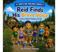 Reid Finds His Brave Voice: A Story About Feeling Left Out (REID'S BIG FEELINGS SERIES)