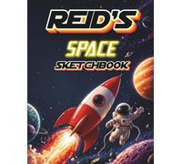 Reid's Space Sketchbook: Personalised Space Sketchbook for Boys | Blank Drawing Pad Gift for Kids Ages 5-10 | Astronaut Rocket Planets | 120 Pages