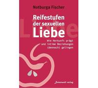 Reifestufen der sexuellen Liebe: Wie Herkunft prägt und intime Beziehungen (dennoch) gelingen