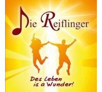 Reiflinger,die - Des Leben Is a Wunder!