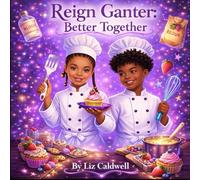 Reign Ganter: Better Together: A Heartwarming Story About Inclusion, Collaboration, and Understanding Differences: 2 (The Reign Ganter Series)