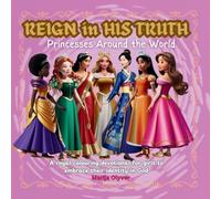 Reign in His Truth: Princesses Around the World (Bloom Iin His Truth)