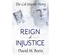 Reign of Injustice: The Cal Harris Story
