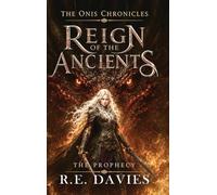 Reign of the Ancients: Part 1: The Prophecy (The Onis Chronicles - A Fantasy Adventure Series)