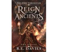 Reign of the Ancients: Part 3: The Rising (The Onis Chronicles - A Fantasy Adventure Series)