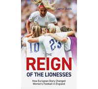 Reign of the Lionesses: How European Glory Changed Women's Football in England
