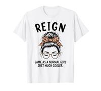 Reign Same As A Normal Girl Just Mucho Cool Girl Name Camiseta