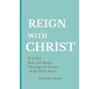 REIGN WITH CHRIST: HOLY SPIRIT FAITH PRAYERS - 21 DAYS Rule and Reign with CHRIST Devotional.