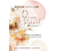 Reign With Me Journal For Women: A 52 Week Journey To Grow Closer With God