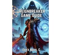 Reignbreaker Game Guide: Master Every Mission, Unlock Hidden Secrets, and Dominate Combat with Pro-Level Strategies for Solo and Multiplayer Play
