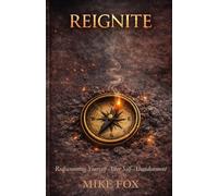 Reignite: Rediscovering Yourself After Self-Abandonment