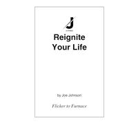 Reignite Your Life: Flicker to Furnace