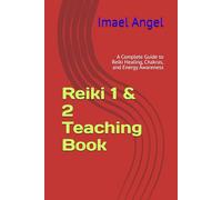 Reiki 1 & 2 Teaching Book: A Complete Guide to Reiki Healing, Chakras, and Energy Awareness