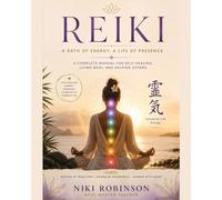 Reiki; A Path of Energy, A Life of Presence: Reiki Level 1 Manual