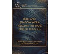 Reiki and Shadow Work: Healing the Dark Side of the Soul: 4 (Reiki Wisdom)