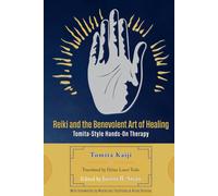 Reiki and the Benevolent Art of Healing: Tomita-Style Hands-On Therapy (Right-Minded Reiki Instructional Series)