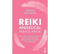 Reiki Angelical Para El Amor: Una Guía De Autoterapia Para Iluminar Tus Relaciones Y Sanar Tu Corazón/ a Self-therapy Guide to Enlighten Your Relationships and Heal Your Heart