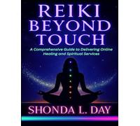 Reiki Beyond Touch: A Comprehensive Guide to Delivering Online Healing and Spiritual Services